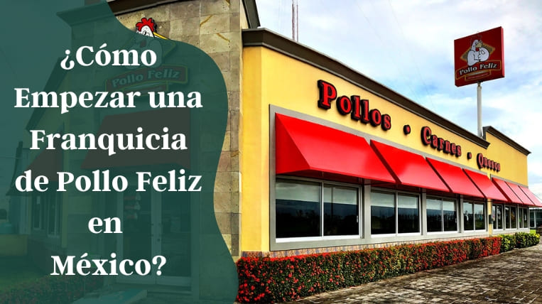 Cómo Empezar una Franquicia de Pollo Feliz en México [2023]