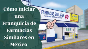 Como-Iniciar-una-Franquicia-de-Farmacias-Similares-en-Mexico