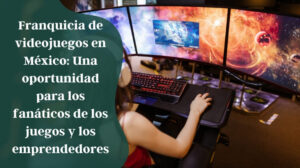 Franquicia-de-videojuegos-en-Mexico-Una-oportunidad-para-los-fanaticos-de-los-juegos-y-los-emprendedores