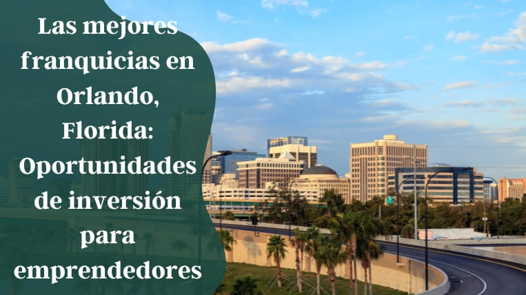 Las-mejores-franquicias-en-Orlando-Florida-Oportunidades-de-inversion-para-emprendedores
