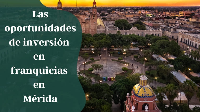 Las-oportunidades-de-inversion-en-franquicias-en-Merida