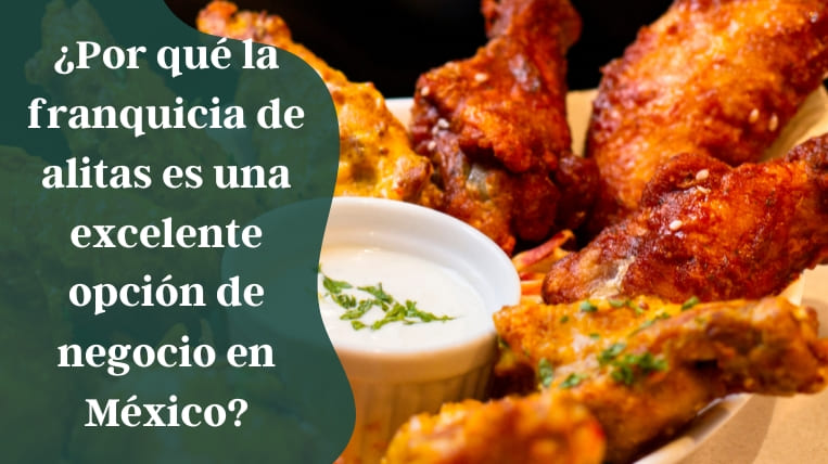 ¿Por qué la franquicia de alitas es una excelente opción de negocio en México?